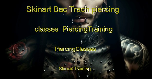 Skinart Bac Trach piercing classes | #PiercingTraining #PiercingClasses #SkinartTraining-Vietnam