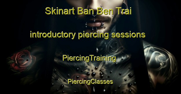 Skinart Ban Ben Trai introductory piercing sessions | #PiercingTraining #PiercingClasses #SkinartTraining-Vietnam