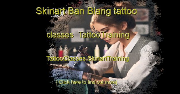 Skinart Ban Blang tattoo classes | #TattooTraining #TattooClasses #SkinartTraining-Vietnam