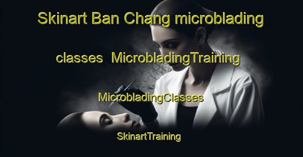 Skinart Ban Chang microblading classes | #MicrobladingTraining #MicrobladingClasses #SkinartTraining-Vietnam