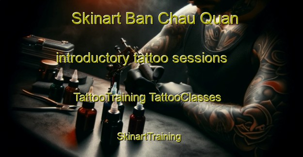 Skinart Ban Chau Quan introductory tattoo sessions | #TattooTraining #TattooClasses #SkinartTraining-Vietnam