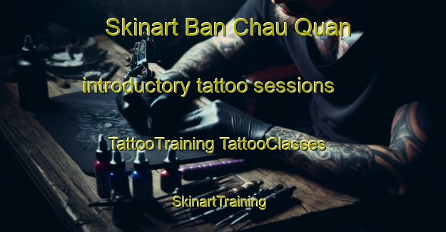 Skinart Ban Chau Quan introductory tattoo sessions | #TattooTraining #TattooClasses #SkinartTraining-Vietnam