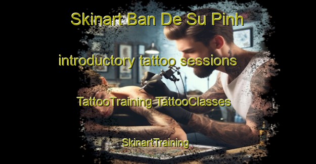 Skinart Ban De Su Pinh introductory tattoo sessions | #TattooTraining #TattooClasses #SkinartTraining-Vietnam