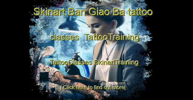 Skinart Ban Giao Ba tattoo classes | #TattooTraining #TattooClasses #SkinartTraining-Vietnam