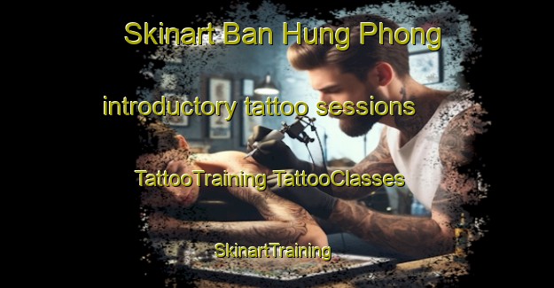 Skinart Ban Hung Phong introductory tattoo sessions | #TattooTraining #TattooClasses #SkinartTraining-Vietnam