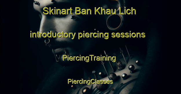 Skinart Ban Khau Lich introductory piercing sessions | #PiercingTraining #PiercingClasses #SkinartTraining-Vietnam