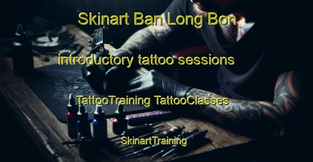 Skinart Ban Long Bon introductory tattoo sessions | #TattooTraining #TattooClasses #SkinartTraining-Vietnam