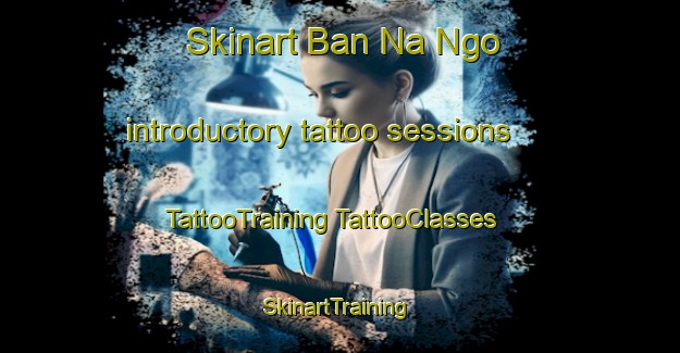 Skinart Ban Na Ngo introductory tattoo sessions | #TattooTraining #TattooClasses #SkinartTraining-Vietnam