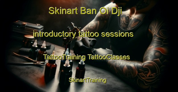 Skinart Ban Oi Dji introductory tattoo sessions | #TattooTraining #TattooClasses #SkinartTraining-Vietnam