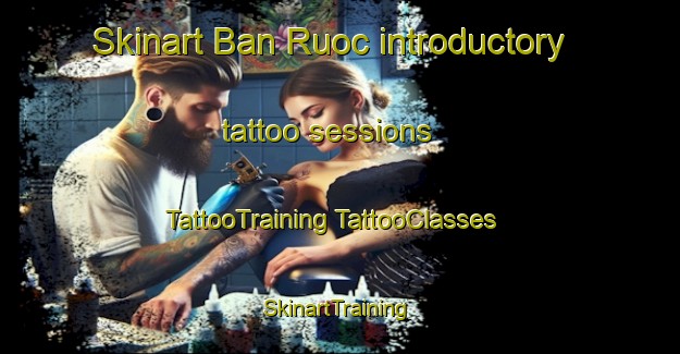 Skinart Ban Ruoc introductory tattoo sessions | #TattooTraining #TattooClasses #SkinartTraining-Vietnam