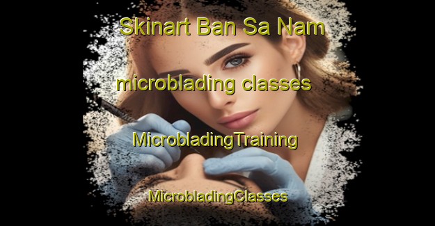 Skinart Ban Sa Nam microblading classes | #MicrobladingTraining #MicrobladingClasses #SkinartTraining-Vietnam