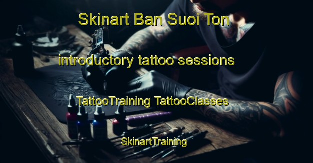 Skinart Ban Suoi Ton introductory tattoo sessions | #TattooTraining #TattooClasses #SkinartTraining-Vietnam