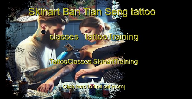 Skinart Ban Tian Seng tattoo classes | #TattooTraining #TattooClasses #SkinartTraining-Vietnam