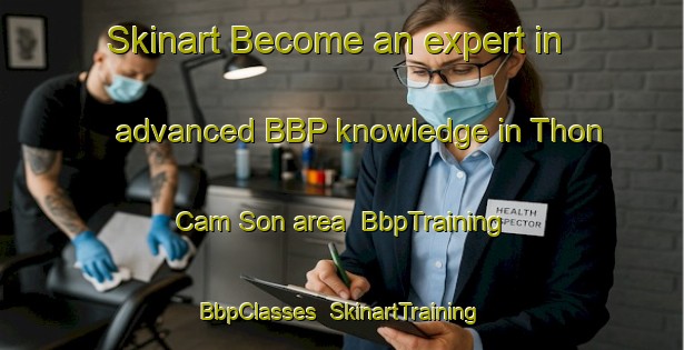 Skinart Become an expert in advanced BBP knowledge in Thon Cam Son area | BbpTraining | BbpClasses | SkinartTraining-Vietnam
