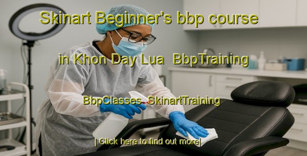 Skinart Beginner's bbp course in Khon Day Lua | BbpTraining | BbpClasses | SkinartTraining-Vietnam