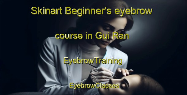 Skinart Beginner's eyebrow course in Gui Ran | EyebrowTraining | EyebrowClasses | SkinartTraining-Vietnam