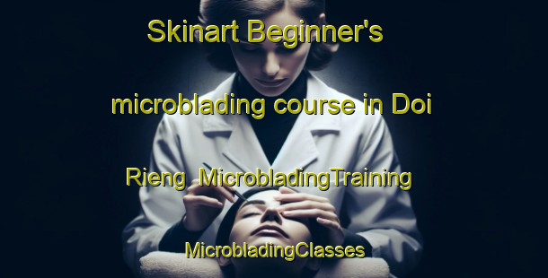 Skinart Beginner's microblading course in Doi Rieng | #MicrobladingTraining #MicrobladingClasses #SkinartTraining-Vietnam