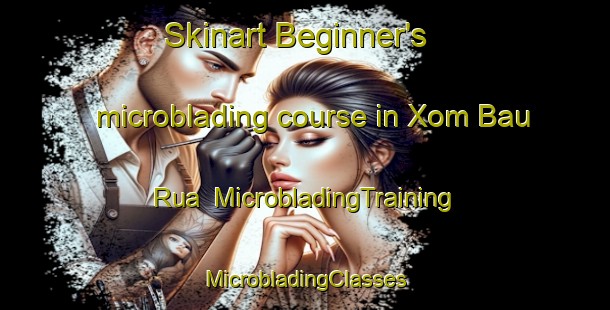 Skinart Beginner's microblading course in Xom Bau Rua | #MicrobladingTraining #MicrobladingClasses #SkinartTraining-Vietnam