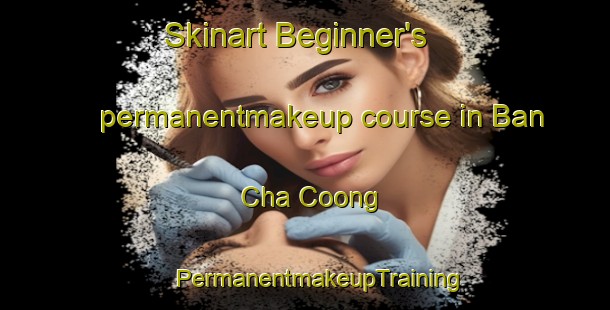 Skinart Beginner's permanentmakeup course in Ban Cha Coong | #PermanentmakeupTraining #PermanentmakeupClasses #SkinartTraining-Vietnam