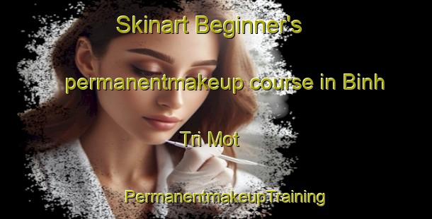 Skinart Beginner's permanentmakeup course in Binh Tri Mot | #PermanentmakeupTraining #PermanentmakeupClasses #SkinartTraining-Vietnam