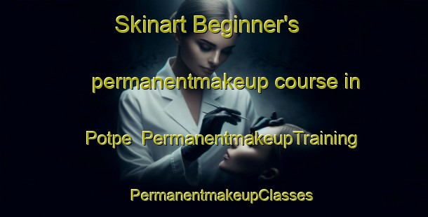 Skinart Beginner's permanentmakeup course in Potpe | PermanentmakeupTraining | PermanentmakeupClasses | SkinartTraining-Vietnam