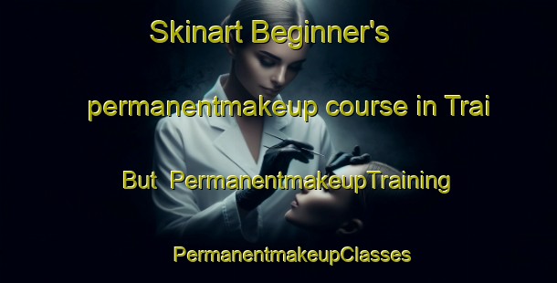 Skinart Beginner's permanentmakeup course in Trai But | #PermanentmakeupTraining #PermanentmakeupClasses #SkinartTraining-Vietnam