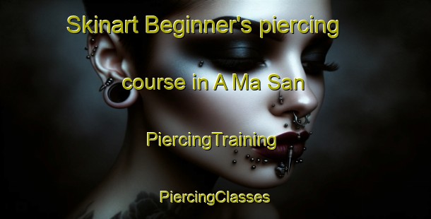 Skinart Beginner's piercing course in A Ma San | #PiercingTraining #PiercingClasses #SkinartTraining-Vietnam