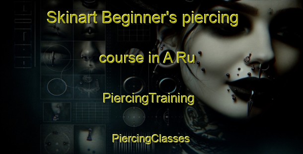 Skinart Beginner's piercing course in A Ru | #PiercingTraining #PiercingClasses #SkinartTraining-Vietnam