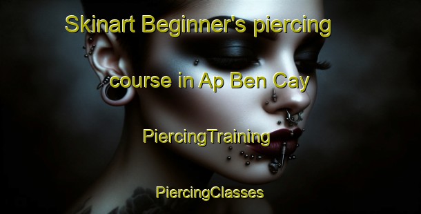 Skinart Beginner's piercing course in Ap Ben Cay | #PiercingTraining #PiercingClasses #SkinartTraining-Vietnam