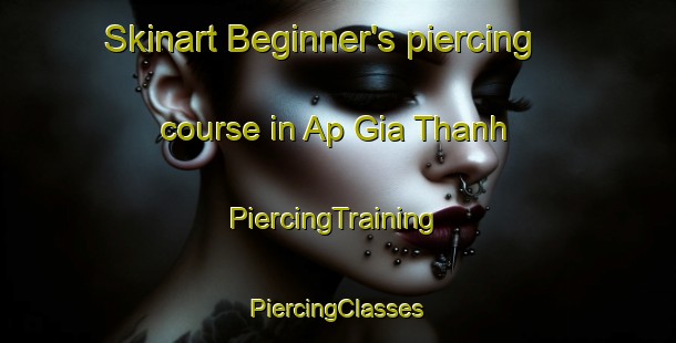 Skinart Beginner's piercing course in Ap Gia Thanh | #PiercingTraining #PiercingClasses #SkinartTraining-Vietnam