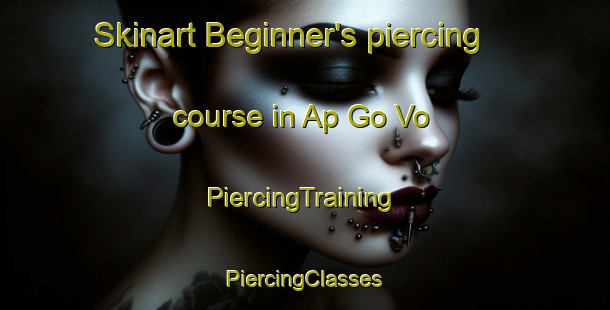 Skinart Beginner's piercing course in Ap Go Vo | #PiercingTraining #PiercingClasses #SkinartTraining-Vietnam