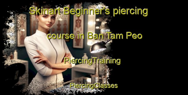 Skinart Beginner's piercing course in Ban Tam Peo | #PiercingTraining #PiercingClasses #SkinartTraining-Vietnam