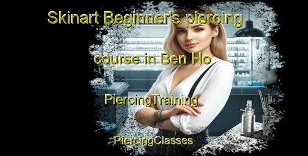 Skinart Beginner's piercing course in Ben Ho | #PiercingTraining #PiercingClasses #SkinartTraining-Vietnam