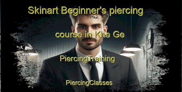Skinart Beginner's piercing course in Khe Ge | PiercingTraining | PiercingClasses | SkinartTraining-Vietnam