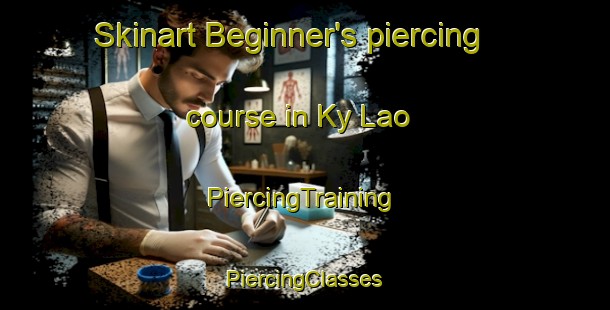 Skinart Beginner's piercing course in Ky Lao | #PiercingTraining #PiercingClasses #SkinartTraining-Vietnam