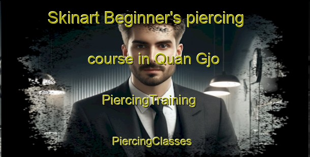 Skinart Beginner's piercing course in Quan Gjo | PiercingTraining | PiercingClasses | SkinartTraining-Vietnam