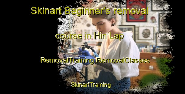 Skinart Beginner's removal course in Hin Lap | #RemovalTraining #RemovalClasses #SkinartTraining-Vietnam