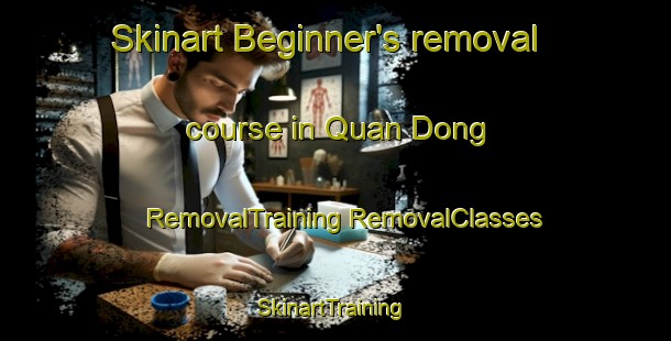 Skinart Beginner's removal course in Quan Dong | #RemovalTraining #RemovalClasses #SkinartTraining-Vietnam