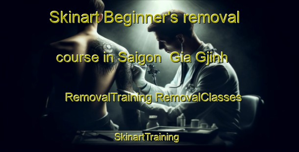 Skinart Beginner's removal course in Saigon  Gia Gjinh | #RemovalTraining #RemovalClasses #SkinartTraining-Vietnam