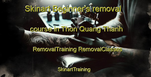 Skinart Beginner's removal course in Thon Quang Thanh | #RemovalTraining #RemovalClasses #SkinartTraining-Vietnam