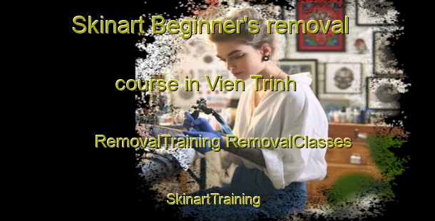 Skinart Beginner's removal course in Vien Trinh | #RemovalTraining #RemovalClasses #SkinartTraining-Vietnam