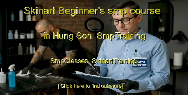 Skinart Beginner's smp course in Hung Son | SmpTraining | SmpClasses | SkinartTraining-Vietnam
