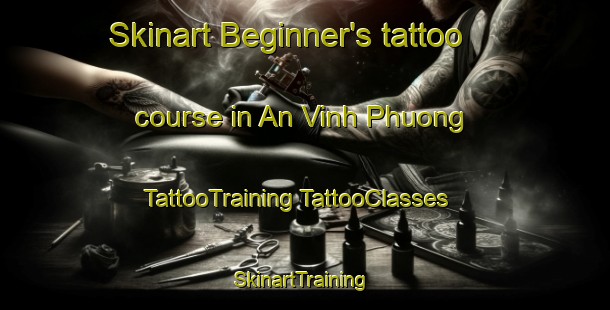 Skinart Beginner's tattoo course in An Vinh Phuong | #TattooTraining #TattooClasses #SkinartTraining-Vietnam