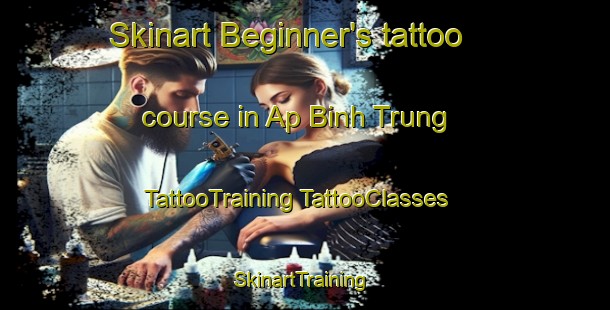 Skinart Beginner's tattoo course in Ap Binh Trung | #TattooTraining #TattooClasses #SkinartTraining-Vietnam