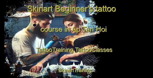 Skinart Beginner's tattoo course in Ap Tan Hoi | #TattooTraining #TattooClasses #SkinartTraining-Vietnam