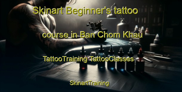 Skinart Beginner's tattoo course in Ban Chom Khau | #TattooTraining #TattooClasses #SkinartTraining-Vietnam