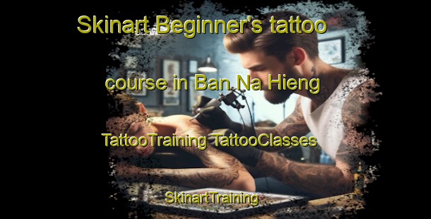 Skinart Beginner's tattoo course in Ban Na Hieng | #TattooTraining #TattooClasses #SkinartTraining-Vietnam