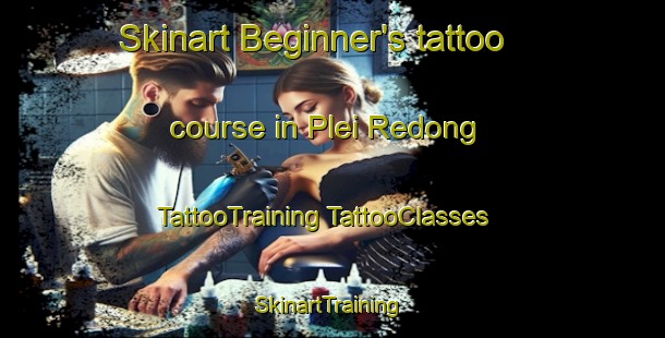 Skinart Beginner's tattoo course in Plei Redong | #TattooTraining #TattooClasses #SkinartTraining-Vietnam