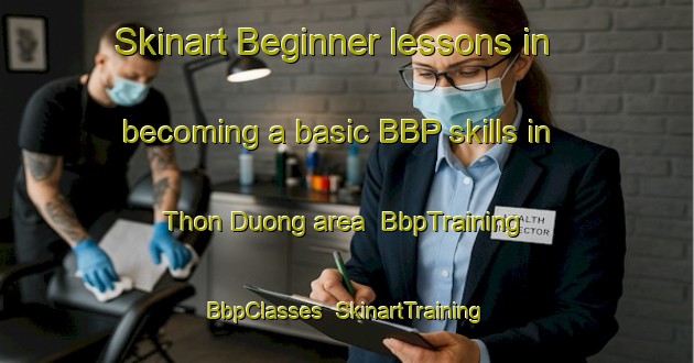 Skinart Beginner lessons in becoming a basic BBP skills in Thon Duong area | BbpTraining | BbpClasses | SkinartTraining-Vietnam