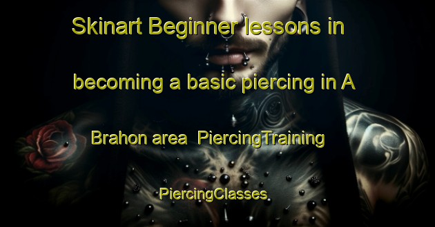 Skinart Beginner lessons in becoming a basic piercing in A Brahon area | PiercingTraining | PiercingClasses | SkinartTraining-Vietnam